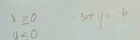 x≥ 0
-3x+y=-6
u<0</tex>