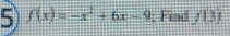 5 f(x)=-x^2+6x-9 , Find / 13)