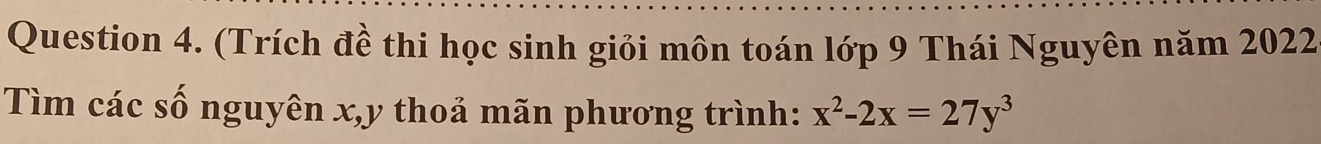 (Trích đề thi học sinh giỏi môn toán lớp 9 Thái Nguyên năm 2022
Tìm các số nguyên x, y thoả mãn phương trình: x^2-2x=27y^3