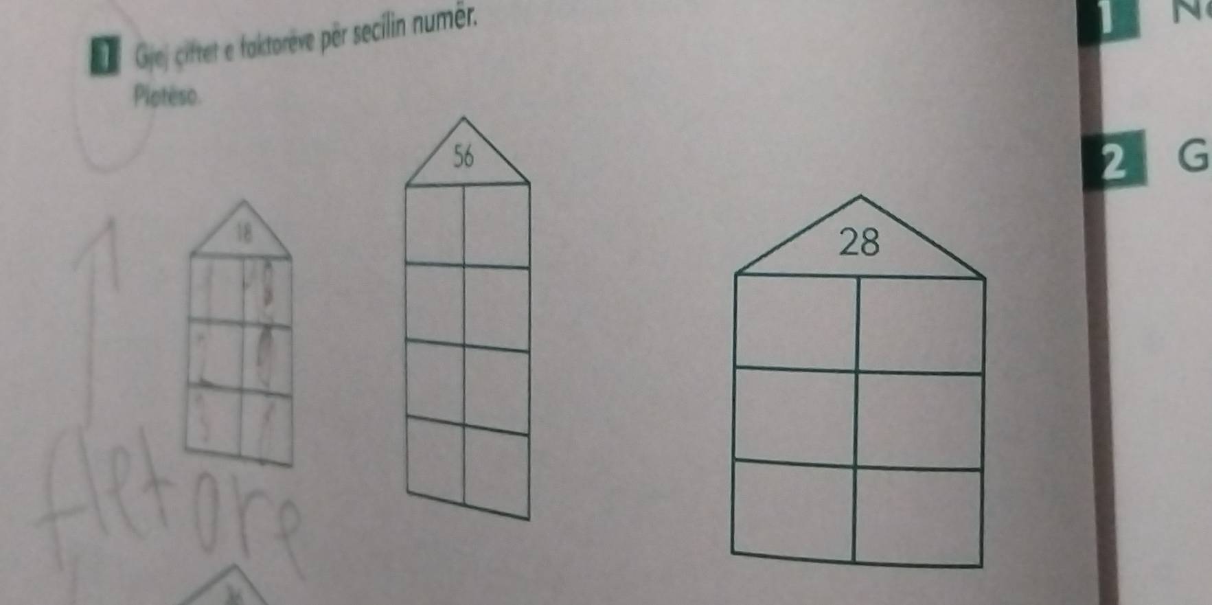 Gjej ciftet e faktorève për secilin numér. 
1 N 
Pioteso.
56
2 G
18
28