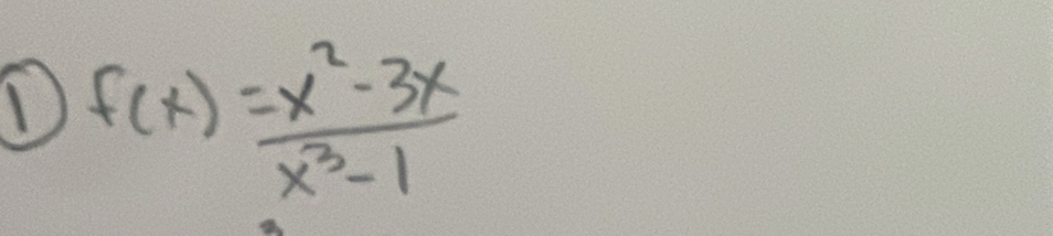 f(x)= (x^2-3x)/x^3-1 
