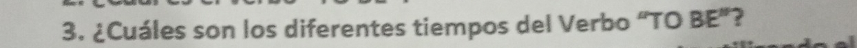 ¿Cuáles son los diferentes tiempos del Verbo “TO BE”?