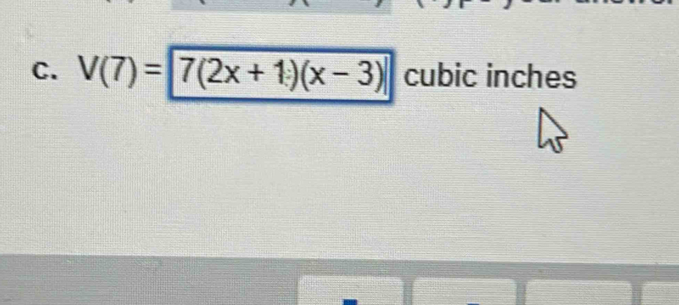 V(7)=7(2x+1)(x-3) cubic inches