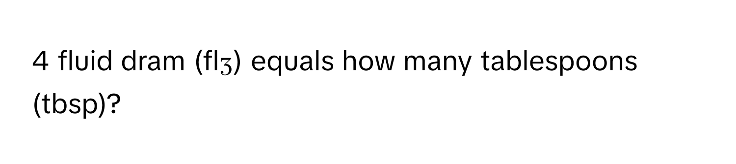 fluid dram (flʒ) equals how many tablespoons (tbsp)?
