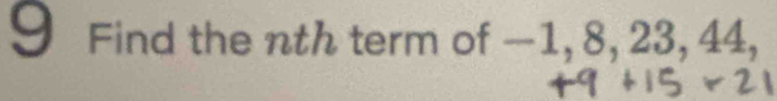 Find the nth term of —1, 8, 23, 44,