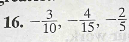 - 3/10 , - 4/15 , - 2/5 