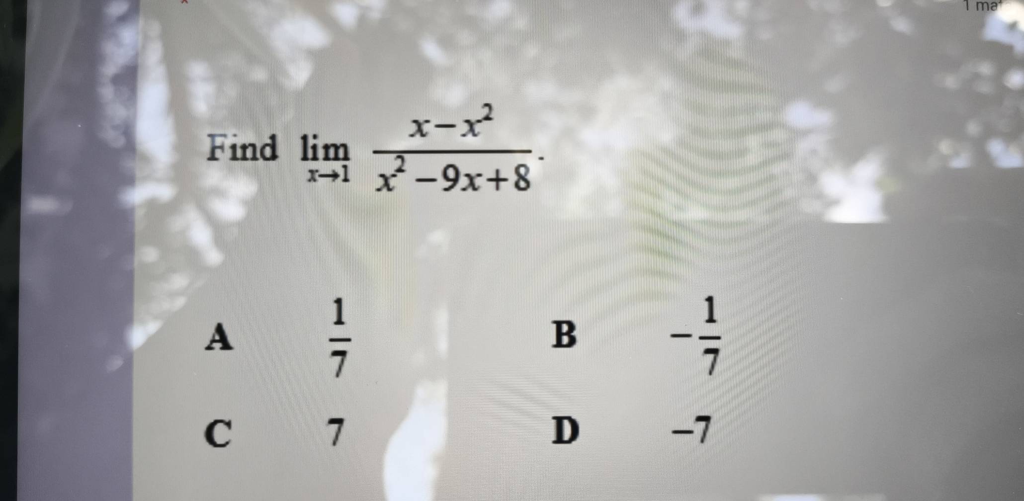 ma
Find limlimits _xto 1 (x-x^2)/x^2-9x+8 .