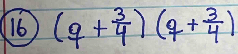 16 (q+ 3/4 )(q+ 3/4 )