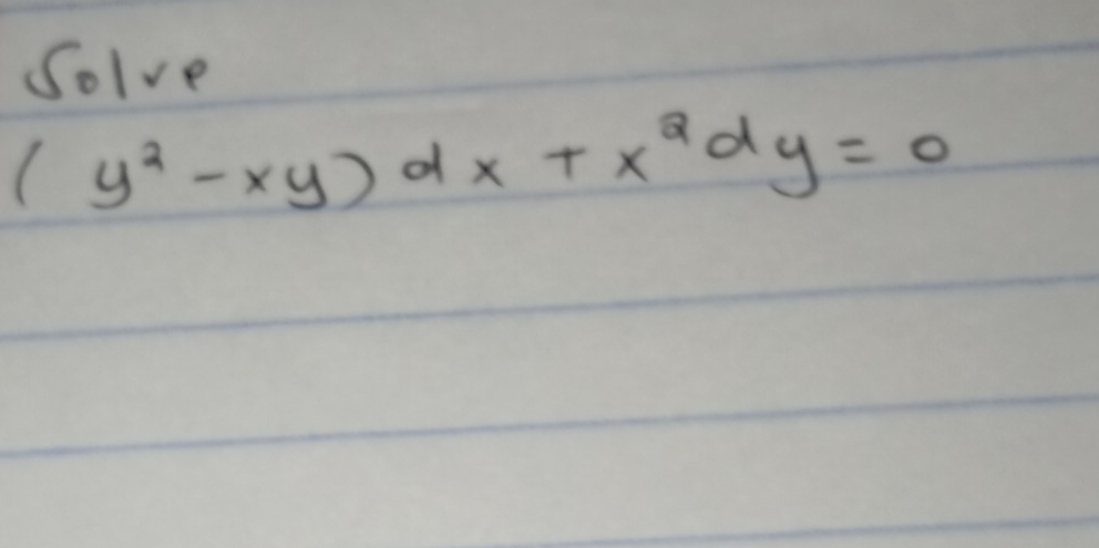 Solve
(y^2-xy)dx+x^2dy=0