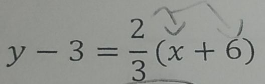 y-3= 2/3 (x+6)