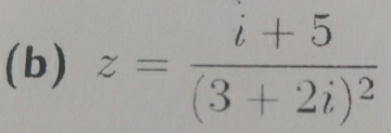 z=frac i+5(3+2i)^2