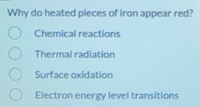 Solved: Why do heated pieces of iron appear red? Chemical reactions ...