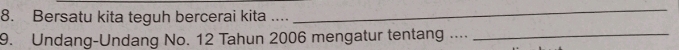 Bersatu kita teguh bercerai kita .... 
_ 
9. Undang-Undang No. 12 Tahun 2006 mengatur tentang ...._