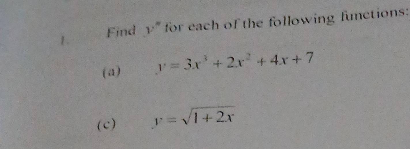 Find v^* for each of the following functions:
(a)
y=3x^3+2x^2+4x+7
(c)
y=sqrt(1+2x)