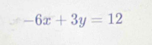 -6x+3y=12