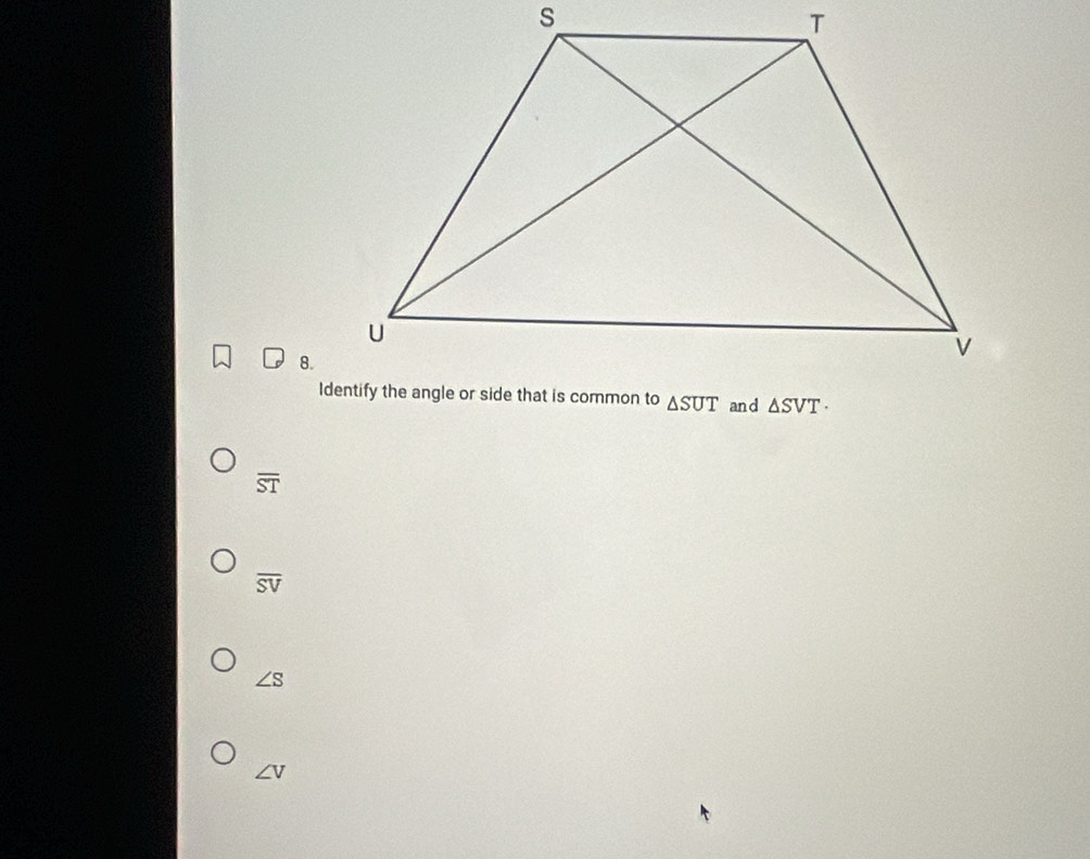 overline ST
overline SV
∠ S
∠ V