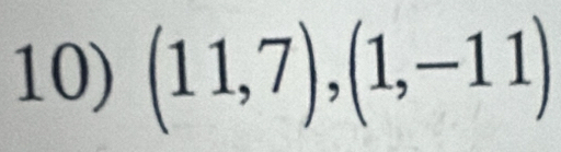 (11,7), (1,-11)