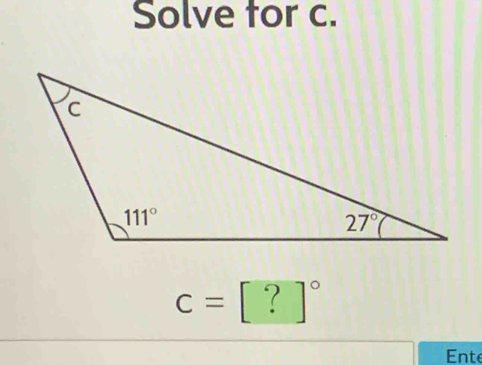 Solve for c.
c=[?]^circ 
Ente