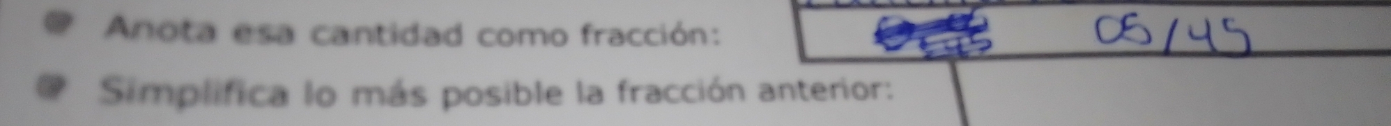 Anota esa cantidad como fracción: 
Simplifica lo más posible la fracción anterior: