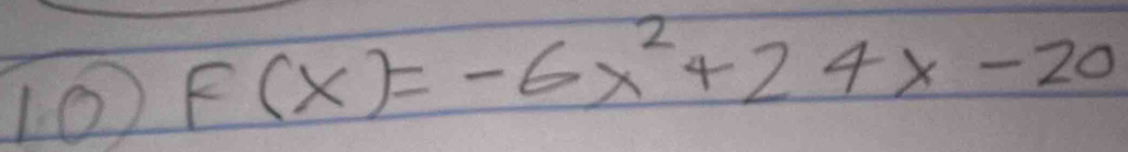 10 F(x)=-6x^2+24x-20