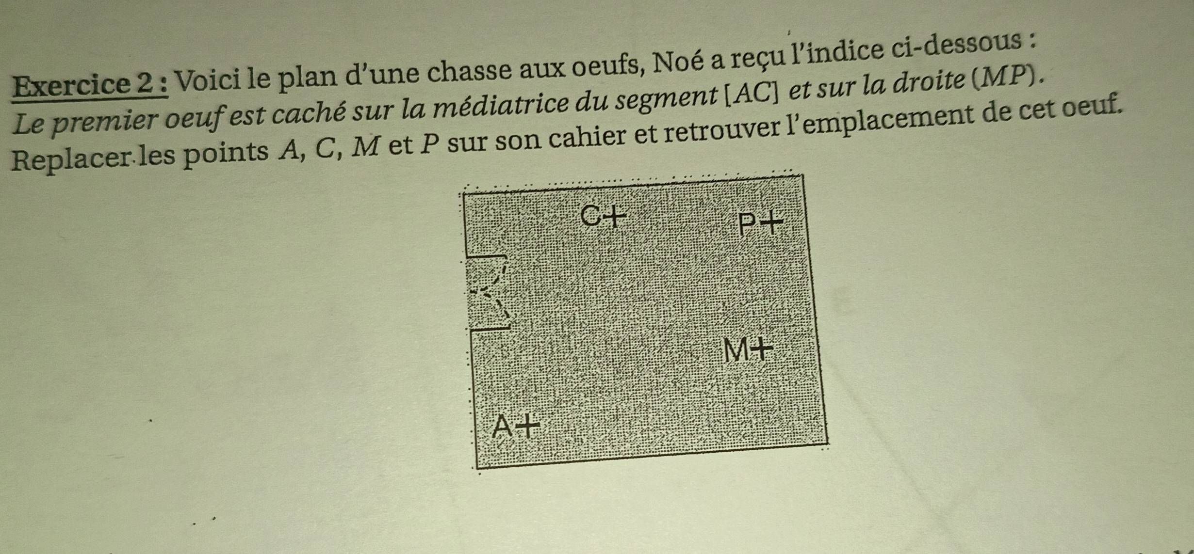 Résolu :Voici le plan d'une chasse aux oeufs, Noé a reçu l'indice ci ...