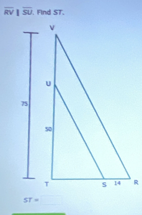 overline RV||overline SU. Find ST.
ST=□