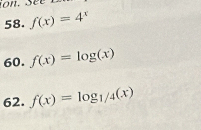 f(x)=4^x
60. f(x)=log (x)
62. f(x)=log _1/4(x)