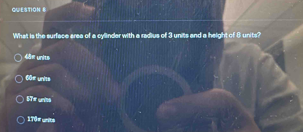 What is the surface area of a cylinder with a radius of 3 units and a height of 8 units?
48π units
66π units
57π units
176π units