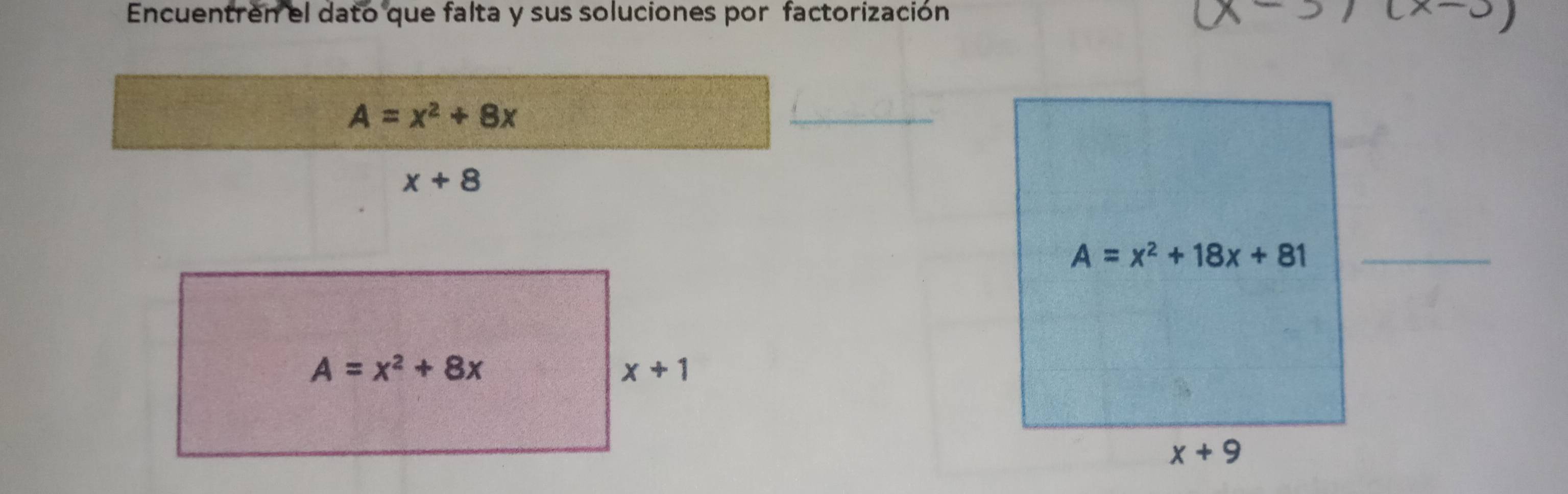 Encuentren el dato que falta y sus soluciones por factorización
A=x^2+8x
_
_
x+8
A=x^2+8x
x+1