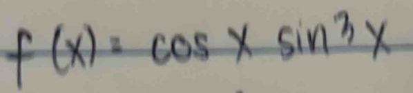 f(x)=cos xsin^3x