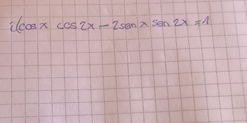 i(cos xcos 2x-2sen)* sen2x=1