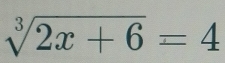 sqrt[3](2x+6)=4