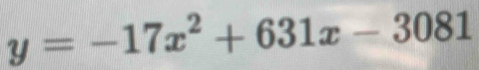 y=-17x^2+631x-3081