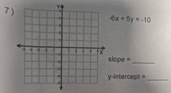 -6x+5y=-10
slope =_ 
y-Intercept =_