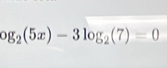 og_2(5x)-3log _2(7)=0