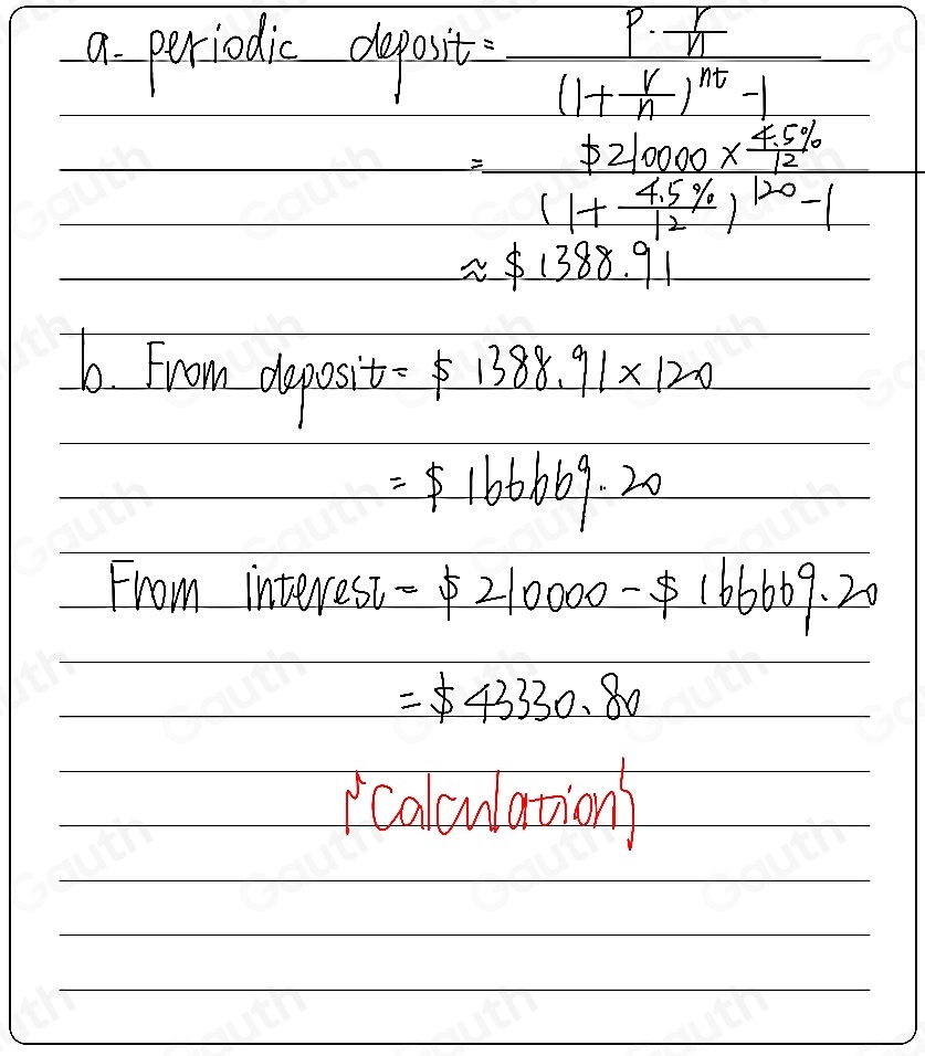 a peris dicdeposit=frac p·  r/n (1+ r/n )^nt-1
x_+)(x+)(x+)(x+)
-
=frac $ 210000*  (4.5% )/12 (1+ (4.5% )/12 )^120-1
approx $ 1388.91
6. Frow depesi t=$ 1388.91* 120
=$ 166669.20
From interest =$ 210000-$ 16669.20
=$ 43330.80
calculations