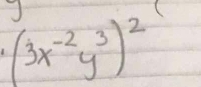 (3x^(-2)y^3)^2