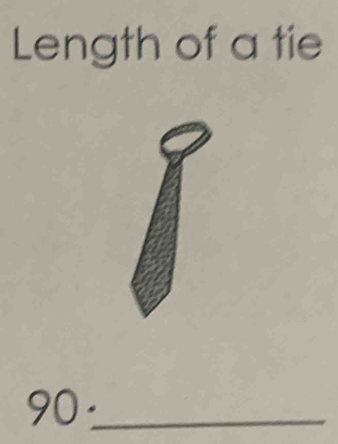 Length of a tie
90 、_