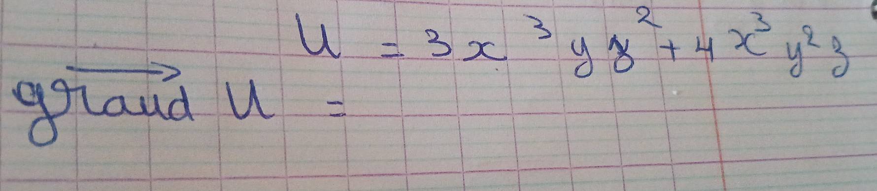 u=3x^3yy^2+4x^3y^2z
gland u=