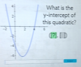 is the 
rcept of 
adratic? 
- 
[ ]