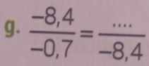  (-8,4)/-0,7 = (...)/-8,4  _