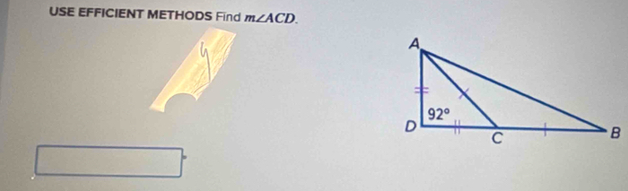 USE EFFICIENT METHODS Find m∠ ACD.