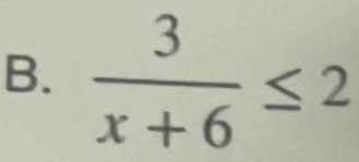  3/x+6 ≤ 2