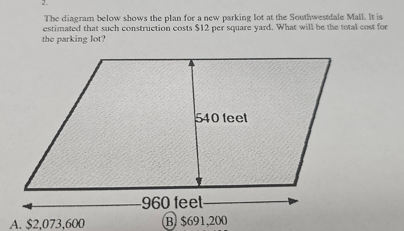 The diagram below shows the plan for a new parking lot at the Southwestdale Mall. It is 
estimated that such construction costs $12 per square yard. What will be the total cost for 
the parking lot?