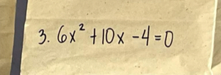 6x^2+10x-4=0