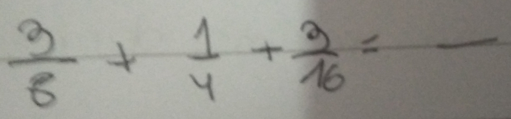  3/8 + 1/4 + 3/16 =frac  _