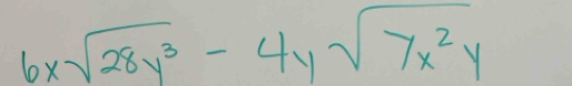 6xsqrt(28y^3)-4ysqrt(7x^2y)