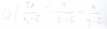 11frac 2h-2= 9/t-2 - n/9-2 
1