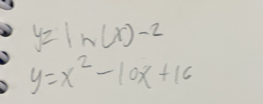 y=ln (x)-2
y=x^2-10x+16