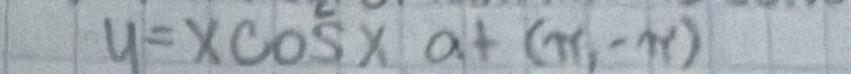 y=xcos^2xa+(π ,-π )